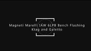 IAW 6LPB Magneti Marelli Bench Flashing with Galletto and KTag in Boot Mode [upl. by Polad931]