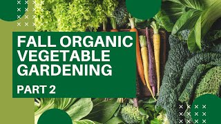 Fall Organic Vegetable Gardening Class Part 2 [upl. by Mossberg]