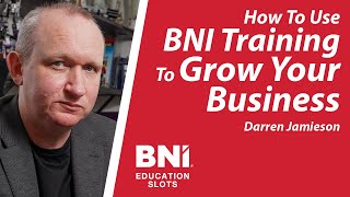 How To Use BNI Training To Grow Your Business  BNI Education Slots [upl. by Ennirroc802]