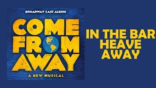 In The Bar  Heave Away — Come From Away Lyric Video OBC [upl. by Elam]