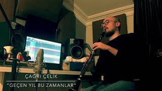 Çağrı Çelik  Geçen Yıl Bu Zamanlar Cover [upl. by Noemis]