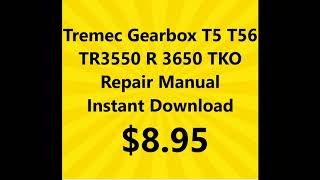 Tremec Gearbox T5 T56 TR 3550 TR 3650 TKO Repair Manual Instant Download [upl. by Elman559]