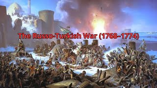 The RussoTurkish War 1768–1774 [upl. by Ylrebmit]