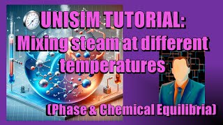 51 UNISIM Tutorial Mixing Steam at Different Temperatures [upl. by Werby]