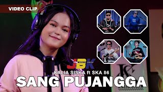 SANG PUJANGGA  KALIA SISKA ft SKA 86  DJ KENTRUNG Official Music Video [upl. by Abernathy]