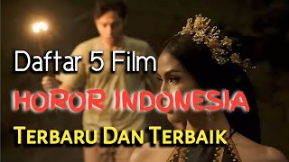 Daftar 5 Film HOROR INDONESIA Terbaru Dan Terbaik [upl. by Marler]