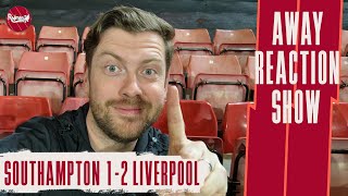 ONE MORE GAME THIS TEAM WANTS THE LEAGUE TOO  SOUTHAMPTON 12 LIVERPOOL  AWAY REACTION [upl. by Heimer246]