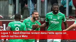 Ligue 1  SaintÉtienne revient dans l’élite après un match nul fou à Metz [upl. by Mirabelle]