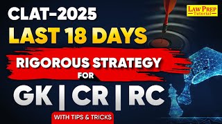 CLAT 2025  Last 18 Days to CLAT Exam  Complete Strategy for CR GK and RC [upl. by Lepley]