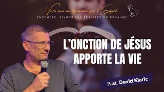 Lonction de Jésus apporte la vie  Past David Klaric [upl. by Isborne]