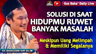 ▶️Gus Baha Live  Di Saat Hidupmu Ruwet Banyak Masalah [upl. by Ivor]