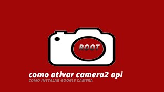 Como ativar Camera2 API e instalar Google Camera em QUALQUER celular 2020atualizado [upl. by Nissie]