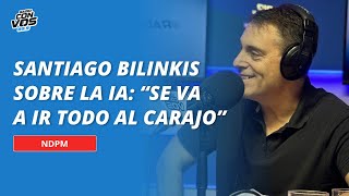 Santiago Bilinkis sobre el avance de la IA “Se va a ir todo al carajo” [upl. by Jeniffer]