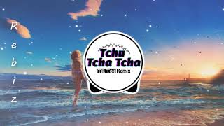 Tchu Tcha Tcha Remix  Bài Hát Được Yêu Thích Trên Tik Tok [upl. by Anier311]