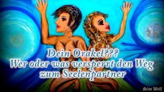 Dein Orakel Was versperrt mir den Weg zum SeelenpartnerZwillingsseele [upl. by Aneehsar]