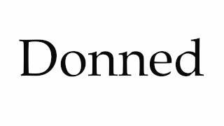 How to Pronounce Donned [upl. by Thompson]