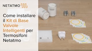 Installare il Kit di Base Valvole Intelligenti Netatmo per Termosifoni [upl. by Maida783]