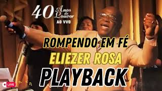 PLAYBACK ROMPENDO EM FÉ ELIEZER ROSA AO VIVO [upl. by Mckenzie]