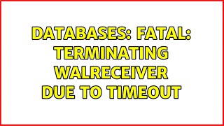 Databases FATAL terminating walreceiver due to timeout [upl. by Mellie]