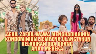 Aeril Zafrel dan Wawa Zainal menghadiahkan kondominium untuk dua orang anak mereka [upl. by Aitsirk]