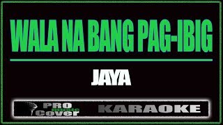 Wala na bang pag ibig  JAYA KARAOKE [upl. by Nierman]