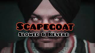 SCAPEGOAT Slowed ampReverb Sidhu moose wala [upl. by Gard]