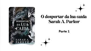 o despertar da lua caida  Sarah A Parker audiobook parte 1 [upl. by Carrol962]