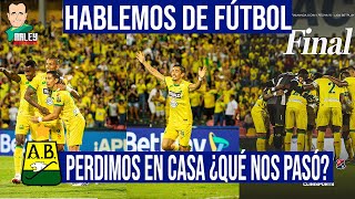 HABLEMOS DE FÚTBOL PERDIMOS EN CASA ¿QUE NOS PASÓ [upl. by Htilil]