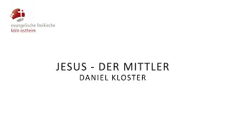 Jesus  der Mittler  Daniel Kloster [upl. by Perretta]