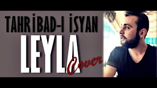 Tahribadı İsyan  Leyla COVER [upl. by Thynne641]