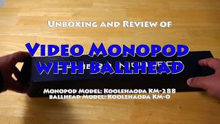 4K Video Monopod Review Koolehaoda K 288 with KM 0 Ballhead [upl. by Otilia]