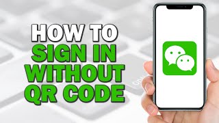 How To Sign in WeChat Without QR Code Quick Tutorial [upl. by Johm]