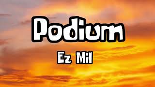 Ez Mil  Podium lyrics [upl. by Llednek351]