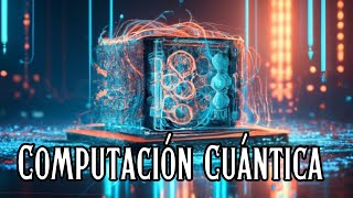 ¿Qué es la Computación Cuántica [upl. by Oemor]