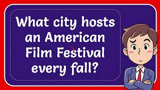 What city hosts an American Film Festival every fall [upl. by Netnert]