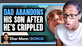 DAD ABANDONS His SON After Hes CRIPPLED Dhar Mann Bonus Reaction [upl. by Erodoeht]