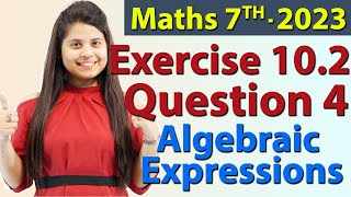 Q 4 Ex 102  Algebraic Expressions  Chapter 10  Maths Class 7th  NCERT New Syllabus 2023 CBSE [upl. by Nayt]