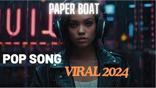 Paper Boat  Viral TikTok Song Pop Music 2024 [upl. by Celene257]