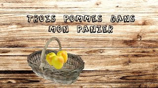 Chanson  Trois pommes dans mon panier [upl. by Kcirdahc]