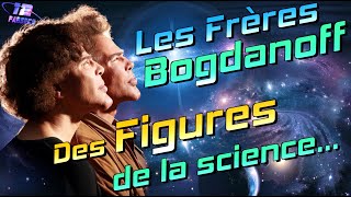 Les Frères BOGDANOFF  des Figures de la Science [upl. by Llenral]