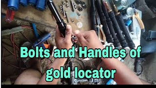 Bolts and Handles of gold locator [upl. by Maram]