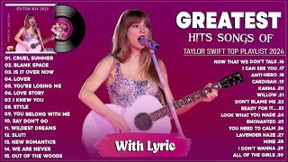 Taylor Swift Songs Playlist 2024  Taylor Swift Greatest Hits Lyrics [upl. by Aihsrop372]