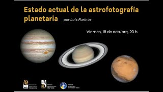 Estado actual de la astrofotografía planetaria por Luis Farinós [upl. by Ahsiekahs]