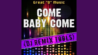 Come Baby Come Original Mix Remix Tool [upl. by Ahdar]