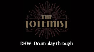 The Totemist  DHW  Drum Play Through [upl. by Serica]