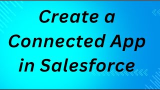 Create a Connected App in Salesforce [upl. by Ulysses]