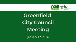 Greenfield City Council Meeting  January 17 2024 [upl. by Auhsej]