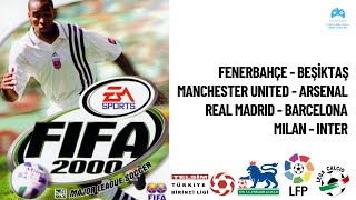 FIFA 2000 FenerbahçeBeşiktaş  Manchester UnitedArsenal  Real MadridBarcelona  MilanInter [upl. by Goldman]