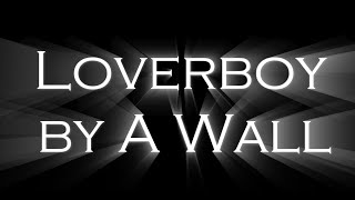 Loverboy  AWall  Lyric video by ProCatLover [upl. by Patricia954]