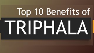 Top 10 Benefits of Triphala  Amazing Health Benefits Triphala  10 Triphala Health Benefits [upl. by North]